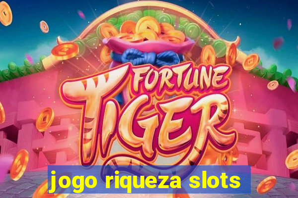 jogo riqueza slots